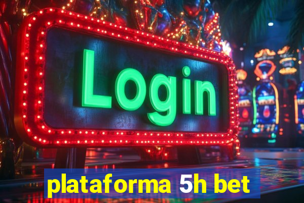 plataforma 5h bet